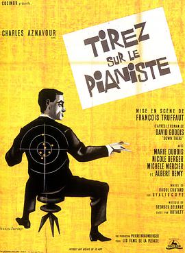 射杀钢琴师 枪杀钢琴师/枪击钢琴师/Shoot The Pianist/Shoot the Piano Player